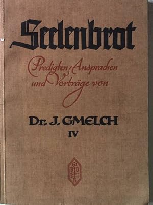 Seller image for Seelenbrot. Predigten, Ansprachen und Vortrge. 4.Band. for sale by books4less (Versandantiquariat Petra Gros GmbH & Co. KG)