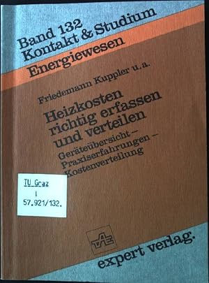 Bild des Verkufers fr Heizkosten richtig erfassen und verteilen : Gertebersicht - Praxiserfahrungen - Kostenverteilung. Kontakt & Studium Energiewesen 132, zum Verkauf von books4less (Versandantiquariat Petra Gros GmbH & Co. KG)