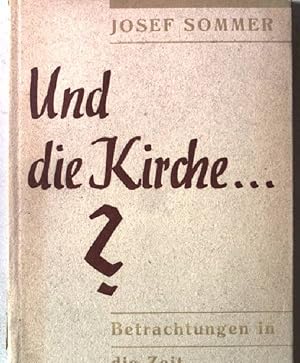 Imagen del vendedor de Und die Kirche.? Betrachtungen in die Zeit. a la venta por books4less (Versandantiquariat Petra Gros GmbH & Co. KG)