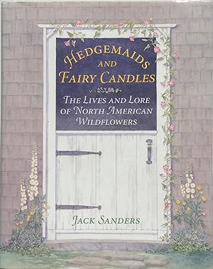 Seller image for Hedgemaids and fairy candles: the lives and lore of North American wildflowers for sale by Acanthophyllum Books