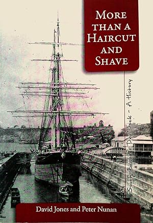 Bild des Verkufers fr More Than Haircut And Shave; South Brisbane Dry Dock- A History. zum Verkauf von Banfield House Booksellers