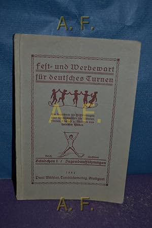 Seller image for Fest- und Werbewart fr deutsches Turnen : Ein Handbuch fr Auffhrungen aller bungsgebiete fr Mnner, Frauen, Knaben u. Mdchen. Jugendauffhrungen, Bndchen 1. for sale by Antiquarische Fundgrube e.U.