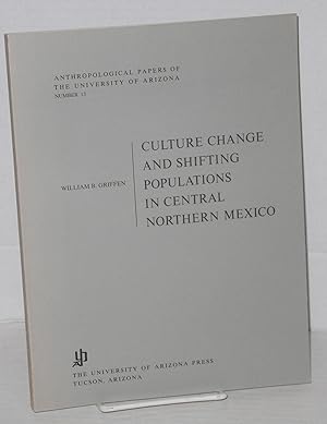 Bild des Verkufers fr Culture change and shifting populations in Central Northern Mexico zum Verkauf von Bolerium Books Inc.