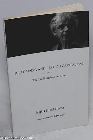 Seller image for In, against, and beyond capitalism: The San Francisco lectures for sale by Bolerium Books Inc.