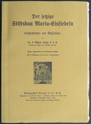 Imagen del vendedor de Der jetzige Stiftsbau Maria-Einsiedeln. Geschichtliches und sthetisches. Von Dr. P. Albert Kuhn, O.S.B., Professor der thetik und klassischen Literatur. Zweite, umgearbeitete und neuillustrierte Auflage. Mit 50 Abbildungen im Text und 4 Einschaltbildern. a la venta por Franz Khne Antiquariat und Kunsthandel