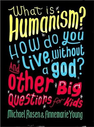 Seller image for What is Humanism? How do you live without a god? And Other Big Questions for Kids (Paperback) for sale by AussieBookSeller