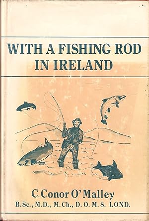 Bild des Verkufers fr WITH A FISHING ROD IN IRELAND. By C. Conor O'Malley. zum Verkauf von Coch-y-Bonddu Books Ltd