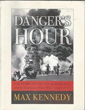 Immagine del venditore per Danger's Hour: The Story of the USS Bunker Hill and the Kamikaze Pilot Who Crippled Her venduto da Dorley House Books, Inc.