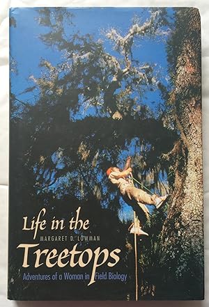 Seller image for Life in the Treetops. Adventures of a Woman in Field Biology for sale by David Kenyon
