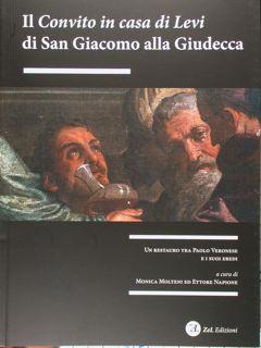 Seller image for Il "Convito in casa di Levi" di San Giacomo alla Giudecca. Un restauro tra Paolo Veronese e i suoi eredi. for sale by EDITORIALE UMBRA SAS