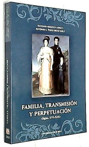 Seller image for Familia, transicin y perpetuacin (Siglos XVI-XIX) for sale by Librera La Candela
