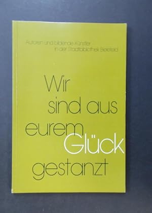 Imagen del vendedor de Wir sind aus eurem Glck gestanzt - Autoren und Knstler in der Stadtbibliothek Bielefeld a la venta por Antiquariat Strter