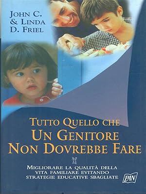 Seller image for Tutto quello che un genitore non dovrebbe fare for sale by Librodifaccia