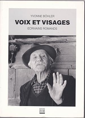 Voix et visages. Ecrivains romands. Portraits photographiques et choix de textes par Yvonne Böhler.
