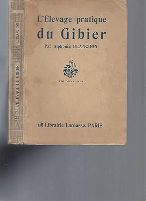 L'élevage pratique du Gibier (1ère édition) 176 gravures