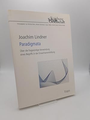 Paradigmata Über die fragwürdige Verwendung eines Begriffs in der Erwachsenenbildung / Joachim Li...
