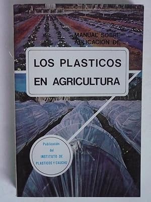 MANUAL SOBRE APLICACIÓN DE LOS PLÁSTICOS EN AGRICULTURA.