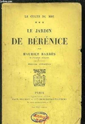 Image du vendeur pour LE CULTE DU MOI - TOME III - LE JARDIN DE BERENICE mis en vente par Le-Livre