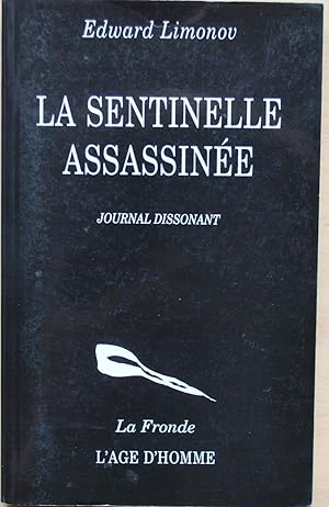 La sentinelle assassinée. Journal dissonant.