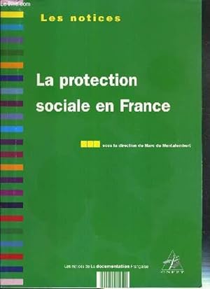 Seller image for LA PROTECTION SOCIALE EN FRANCE / LES NOTICES DE LA DOCUMENTATION FRANCAISE. for sale by Le-Livre