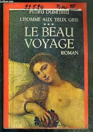 Seller image for LE BEAU VOYAGE - L'HOMME AUX YEUX GRIS - TOME III for sale by Le-Livre