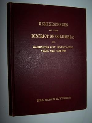 REMINISCENCES of the DISTRICT OF COLUMBIA or Washington City Seventy-nine Years Ago 1830-1909