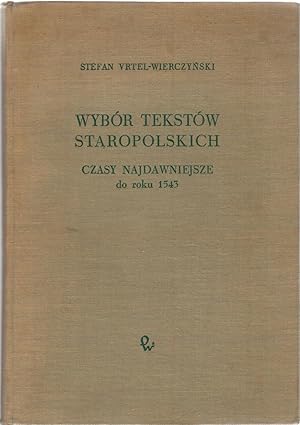 Bild des Verkufers fr Wyb?r tekst?w staropolskich. Czasy najdawniejsze do roku 1543. zum Verkauf von Antiquariat Hans Wger