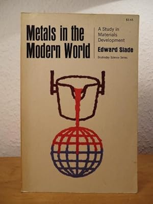 Seller image for Metals in the Modern World. A Study in Materials Development for sale by Antiquariat Weber