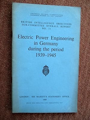 Electric Power Engineering in Germany During the Period 1939 - 1945. British Intelligence Objecti...