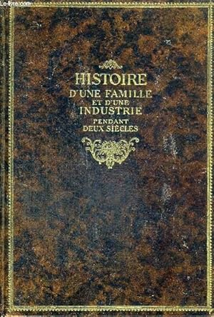 Imagen del vendedor de HISTOIRE D'UNE FAMILLE ET D'UNE INDUSTRIE PENDANT DEUX SIECLES - 1723-1923 a la venta por Le-Livre