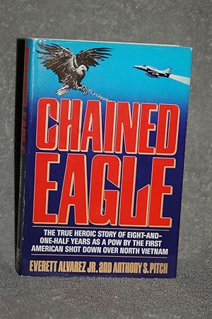 Immagine del venditore per Chained Eagle; The True Heroic Story of Eight-and-One-Half Years as a POW by the First American Shot Down Over North Vietnam venduto da Books by White/Walnut Valley Books