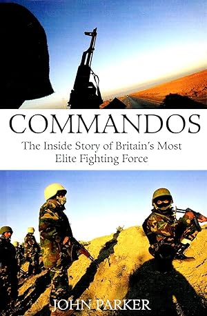Commandos : The Inside Story Of Britain's Most Elite Fighting Force :