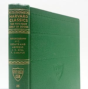 Seller image for Harvard Classics The Five Foot Shelf of Books, Volume 25: John Stuart Mill: Autobiography, Essay on Liberty; Thomas Carlyle; Characteristics, Inaugural Address, Essay on Scott for sale by The Parnassus BookShop