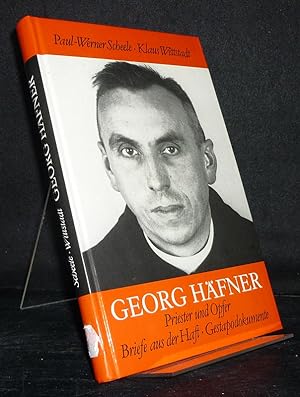 Georg Häfner. Priester und Opfer. Briefe aus der Haft, Gestapodokumente. [Von Paul-Werner Scheele...