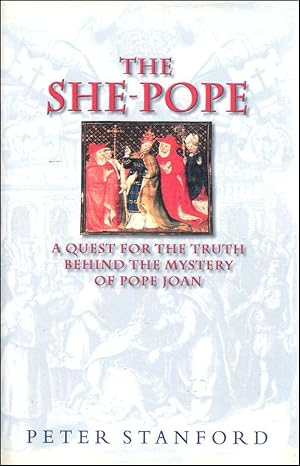 Image du vendeur pour The She-Pope: Quest for the Truth Behind the Mystery of Pope Joan mis en vente par M Godding Books Ltd