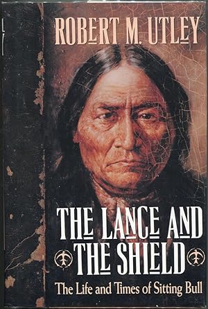 Seller image for The Lance and the Shield; The Life and Times of Sitting Bull for sale by Evening Star Books, ABAA/ILAB