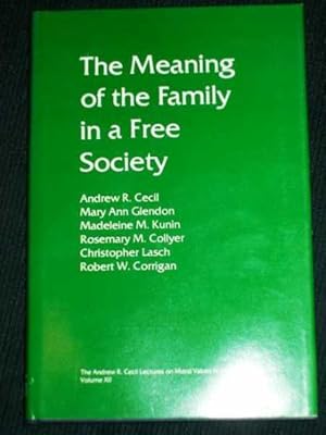 Image du vendeur pour Meaning of the Family in a Free Society, The (Volume XII - Andrew R. Cecil Lectures on Moral Values in a Free Society) mis en vente par Lotzabooks