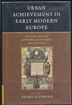 Imagen del vendedor de Urban Achievement in Early Modern Europe: Golden Ages in Antwep, Amsterdam, and London a la venta por Eve's Book Garden