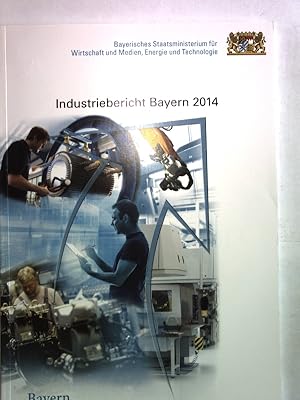 Immagine del venditore per Industriebericht Bayern 2014: mit Branchenreport und Regierungsbezirksprofilen. venduto da Antiquariat Bookfarm