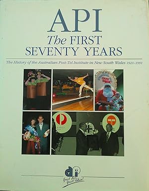 Imagen del vendedor de API The First Seventy Years. The History of the Australian Post-Tel Institute in New South Wales 1921-1991. a la venta por Banfield House Booksellers