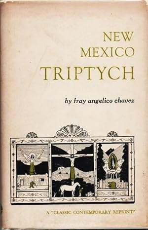 Seller image for NEW MEXICO TRIPTYCH:; Being Three Panels and Three Accounts: 1. The Angel's New Wings; 2. The Penitente Thief; 3. Hunchback Madonna. Illustrated by the Author. Foreword by Erna Fergusson for sale by R & A Petrilla, IOBA