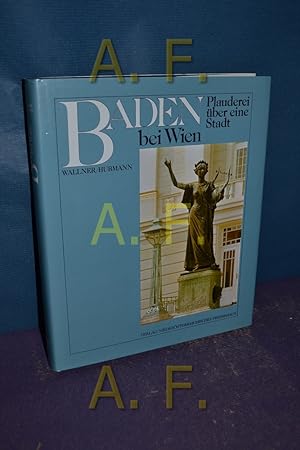 Bild des Verkufers fr Baden bei Wien : Plauderei ber eine Stadt. Wallner , Hubmann zum Verkauf von Antiquarische Fundgrube e.U.