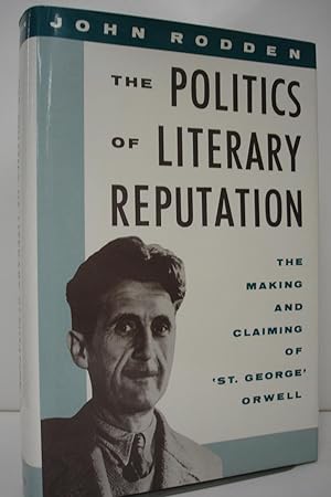Seller image for The politics of literary reputation :the making and claiming of "St. George" Orwell for sale by Yushodo Co., Ltd.