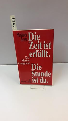 Bild des Verkufers fr Die Zeit ist erfllt. Die Stunde ist da. Das Markus-Evangelium. zum Verkauf von AphorismA gGmbH