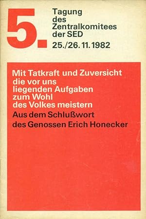 Bild des Verkufers fr 5. Tagung des Zentralkomitees der SED 25./ 26.11.1982. Mit Tatkraft und Zuversicht die vor uns liegenden Aufgaben zum Wohl des Volkes meistern. Aus dem Schluwort des Genossen Erich Honeckers. zum Verkauf von Online-Buchversand  Die Eule