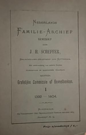 Nederlands Familie-Archief bewerkt door J.H. Scheffer. Grafelijke Commissie of Beveelboekenen en ...