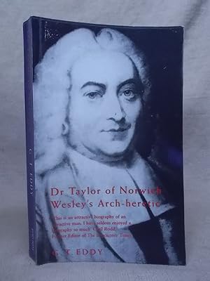 Seller image for DR TAYLOR OF NORWICH WESLEY'S ARCH-HERETIC for sale by Gage Postal Books