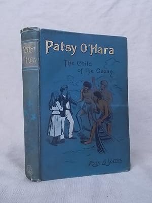 Seller image for PATSY O'HARA THE CHILD OF THE OCEAN for sale by Gage Postal Books