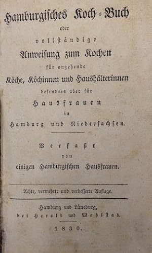 Hamburgisches Koch-Buch oder vollständige Anweisung zum Kochen für angehende Köche, Köchinnen und...