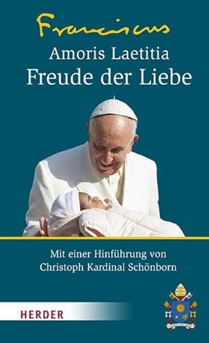 Bild des Verkufers fr Amoris Laetitia - Freude der Liebe : Nachsynodales apostolisches Schreiben Amoris Laetitia ber die Liebe in der Familie. Mit einer Hinfhrung von Christoph Kardinal Schnborn zum Verkauf von AHA-BUCH GmbH